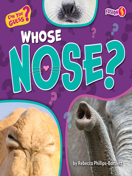 Title details for Whose Nose? by Rebecca Phillips-Bartlett - Available